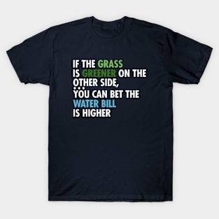 If The Grass IS Greener On The Other Side T-Shirt